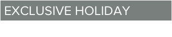 Exclusive Holiday